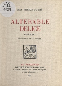 Jean Stiénon du Pré et M. Gimond - Altérable délice.