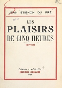 Jean Stiénon du Pré - Les plaisirs de cinq heures.