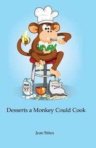  Jean Stites - Desserts a Monkey Could Cook.
