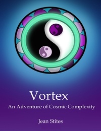  Jean Stites - Vortex: An Adventure of Cosmic Complexity.