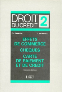 Jean Stoufflet et Christian Gavalda - Droit Du Credit. Tome 2, Effets De Commerce, Cheques, Carte De Paiement Et De Credit, 3eme Edition.