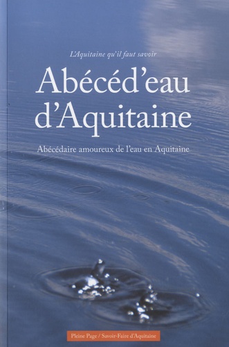 Jean Suhas - Abécéd'eau d'Aquitaine - Abécédaire amoureux de l'eau en Aquitaine.