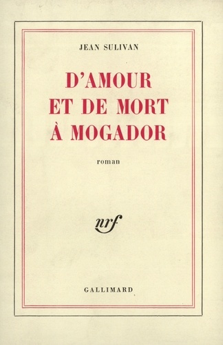Jean Sulivan - Amour et de mort à Moga.