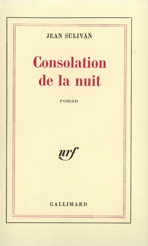 Jean Sulivan - Consolation de la nuit.