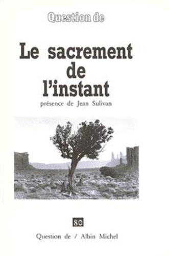 Jean Sulivan - Question De N°80 : Sacrement De L Instant-Le-.
