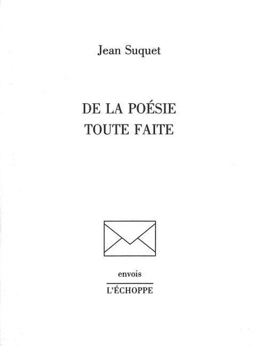 Jean Suquet - De la poésie toute faite.