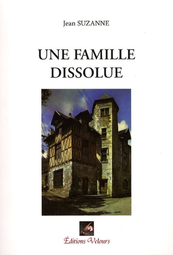 Jean Suzanne - Une famille dissolue.
