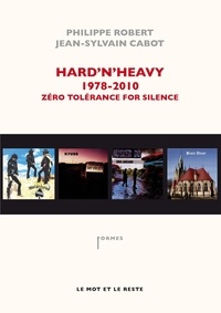 Jean-Sylvain Cabot et Philippe Robert - Hard'n'Heavy 1978-2010 - Zéro tolerance for silence.