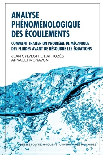 Jean Sylvestre Darrozès et Arnault Monavon - Analyse phénoménologique des écoulements - Comment traiter un ^roblème de mécanique des fluides avant de résoudre les équations.