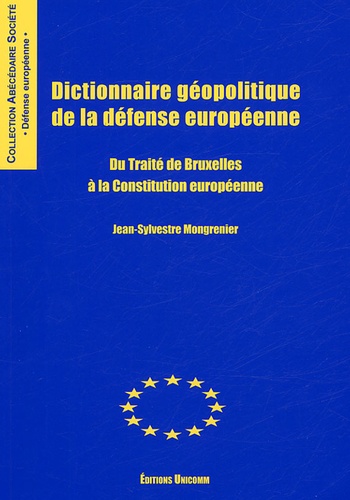 Jean-Sylvestre Mongrenier - Dictionnaire géopolitique de la défense européenne - Du traité de Bruxelles à la Constitution européenne.