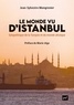 Jean-Sylvestre Mongrenier - Le monde vu d'Istanbul - Géopolitique de la Turquie et du monde altaïque.