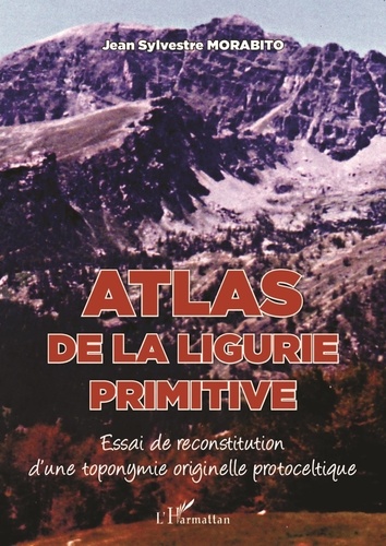 Atlas de la Ligurie primitive. Essai de reconstitution d'une toponymie originelle protoceltique
