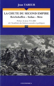 Jean Tabeur - La chute du second empire - Reichshoffen - Sedan - Metz.