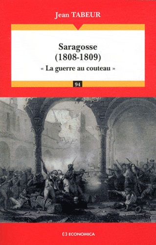 Jean Tabeur - Saragosse (1808-1809) - "La guerre au couteau".