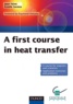 Jean Taine et Estelle Iacona - A first course in heat transfer.