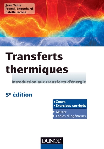 Jean Taine et Franck Enguehard - Transferts thermiques - Introduction aux transferts d'énergie : cours et exercices d'application.