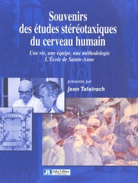 Jean Talairach - Souvenirs des études stéréotaxiques du cerveau humain - Une vie, une équipe, une méthodologie : L'Ecole de Sainte-Anne.