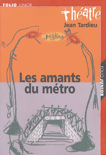 Jean Tardieu - Les amants du métro - Ballet comique sans danse et sans musique.