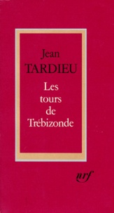Jean Tardieu - Les Tours de Trébizonde - Et autres textes.