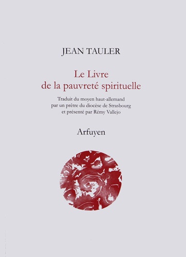Jean Tauler - Le Livre de la pauvreté spirituelle - Ou l'Imitation de la vie pauvre de notre Seigneur Jésus Christ.