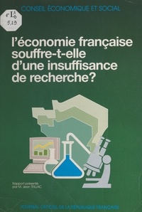 Jean Teillac et  Conseil Economique et Social - L'économie française souffre-t-elle d'une insuffisance de recherche ? - Séances des 25 et 26 avril 1989.