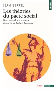 Jean Terrel - Les théories du pacte social. - Droit naturel, souveraineté et contrat de Bodin à Rousseau.