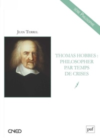 Jean Terrel - Thomas Hobbes - Philosopher par temps de crises.