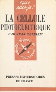 Jean Terrien et Paul Angoulvent - La cellule photoélectrique.
