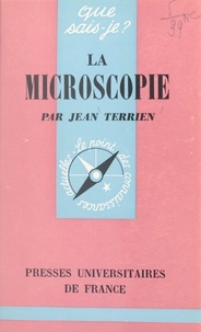 Jean Terrien et Paul Angoulvent - La microscopie.