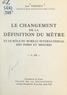 Jean Terrien et Bernard Grissard - Le changement de la définition du mètre et le rôle du Bureau international des poids et mesures - Conférence donnée au Palais de la découverte, le 26 novembre 1960.
