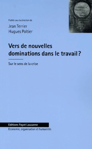 Jean Terrier et  Collectif - Vers De Nouvelles Dominations Dans Le Travail ? Sur Le Sens De La Crise.