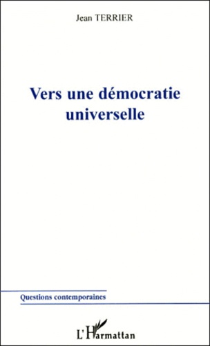 Jean Terrier - Vers Une Democratie Universelle.