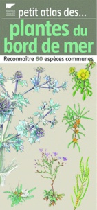 Jean Terrisse et Dominique Mansion - Plantes du bord de mer - Reconnaître 60 espèces communes.