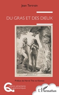 Vo kientza hervé This et Jean Tertrain - Du gras et des dieux.