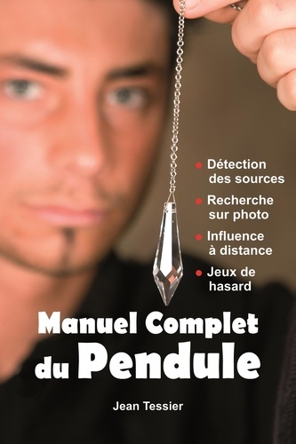 Jean Tessier - Manuel complet du Pendule.