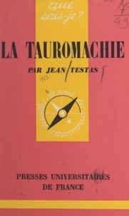 Jean Testas et Paul Angoulvent - La tauromachie.