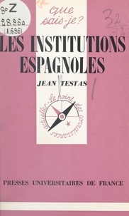 Jean Testas et Paul Angoulvent - Les institutions espagnoles.