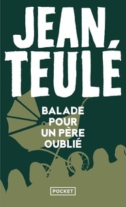 Jean Teulé - Balade pour un père oublié.