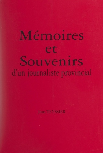 Mémoires et souvenirs d'un journaliste provincial
