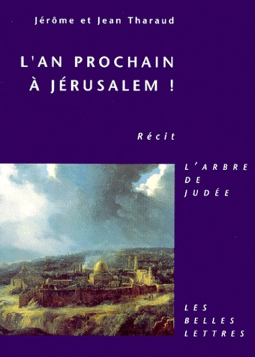 Jean Tharaud et Jérôme Tharaud - L'an prochain à Jérusalem !.