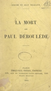 Jean Tharaud et Jérôme Tharaud - La mort de Paul Déroulède.