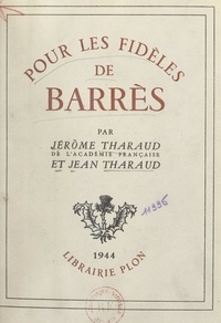 Jean Tharaud et Jérôme Tharaud - Pour les fidèles de Barrès.