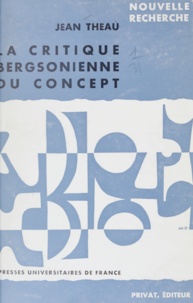 Jean Theau et Georges Hahn - La critique bergsonienne du concept.