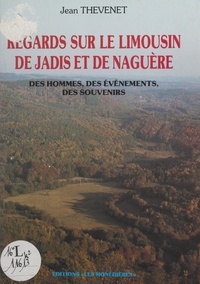 Jean Thèvenet et Christian Signol - Regards sur le Limousin de jadis et de naguère - Des hommes, des événements, des souvenirs.