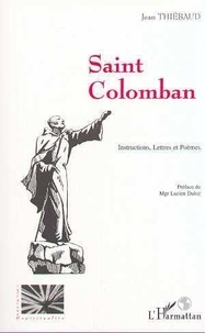 Jean Thiébaud - Saint-Colomban : instructions, lettres et poèmes.