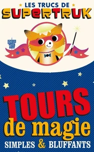 Supetruk présente - Tours de magie simples et bluffants