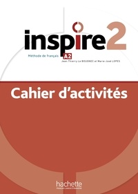 Jean-Thierry Le Bougnec et Marie-José Lopes - Inspire 2 A2 - Cahier d'activités. 1 CD audio MP3