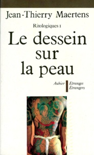 Jean-Thierry Maertens - Ritologiques. Tome 1, Le Dessein Sur La Peau.