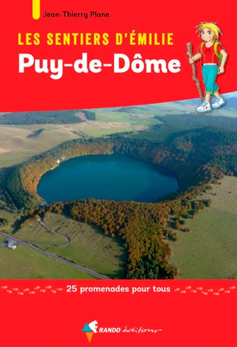 Jean-Thierry Plane - Les sentiers d'Emilie dans le Puy-de-Dôme - 25 promenades pour tous.