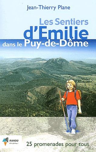 Jean-Thierry Plane - Les sentiers d'Emilie dans le Puy-de-Dôme - 25 promenades très faciles.